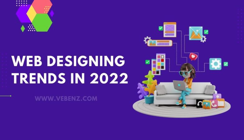 Web Designing Trends In 2022