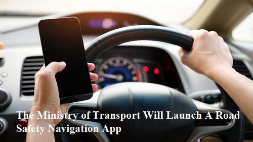 Rajkotupdates.News : The Ministry of Transport Will Launch A Road Safety Navigation App